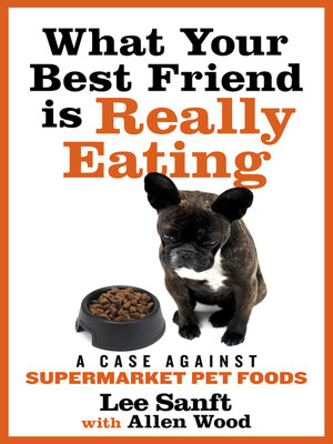 cover image of What Your Best Friend is Really Eating: a Case Against Supermarket Pet Foods